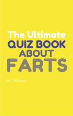 The Ultimate Quiz Book About Farts